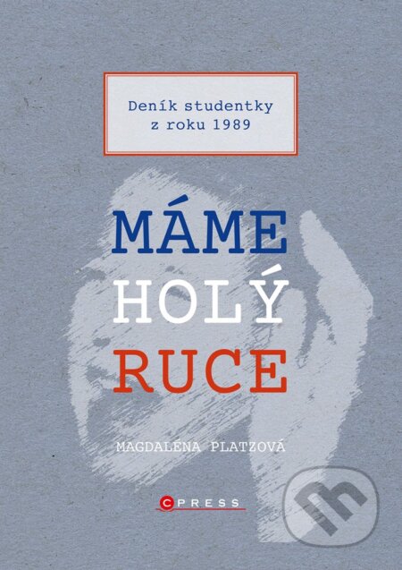E-kniha: Máme holý ruce (Magdaléna Platzová). CPRESS, 2019 E-kniha: Máme holý ruce (Magdaléna Platzová). CPRESS, 2019