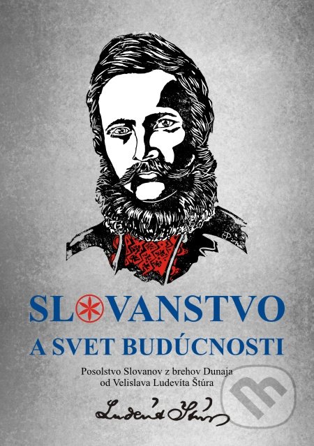 Kniha: Slovanstvo a svet budúcnosti (Ludevít Velislav Štúr). Nitrava, 2019 Kniha: Slovanstvo a svet budúcnosti (Ludevít Velislav Štúr). Nitrava, 2019