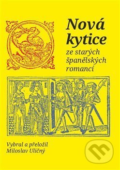 Kniha: Nová kytice ze starých španělských romancí (Nová vlna). Nová vlna, 2019 Kniha: Nová kytice ze starých španělských romancí (Nová vlna). Nová vlna, 2019