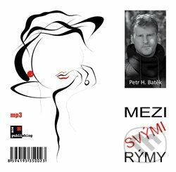 Audiokniha: Mezi svými rýmy (Petr H. Batěk). AOS Publishing, 2019 Audiokniha: Mezi svými rýmy (Petr H. Batěk). AOS Publishing, 2019