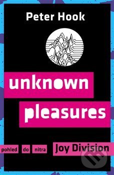 Kniha: Unknown Pleasures (Peter Hook). Volvox Globator, 2019 Kniha: Unknown Pleasures (Peter Hook). Volvox Globator, 2019