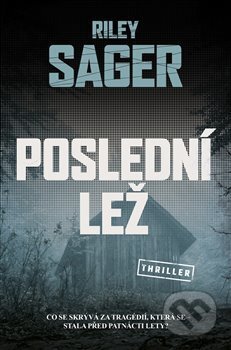 Kniha: Poslední lež (Riley Sager). Vendeta, 2019 Kniha: Poslední lež (Riley Sager). Vendeta, 2019