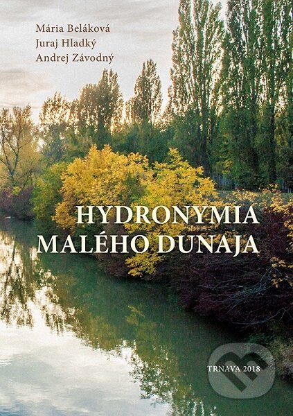 Kniha: Hydronymia malého Dunaja (Mária Beláková). Technická univerzita v Košiciach, 2018 Kniha: Hydronymia malého Dunaja (Mária Beláková). Technická univerzita v Košiciach, 2018