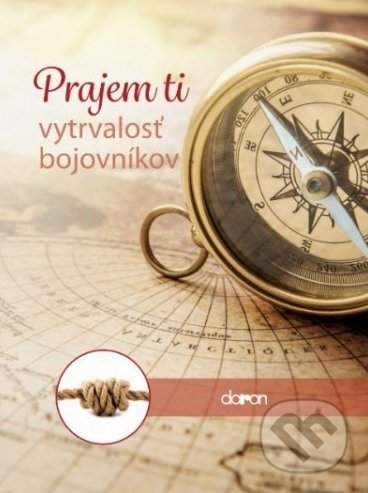 Kniha: Prajem ti vytrvalosť bojovníkov (Doron). Doron, 2019 Kniha: Prajem ti vytrvalosť bojovníkov (Doron). Doron, 2019