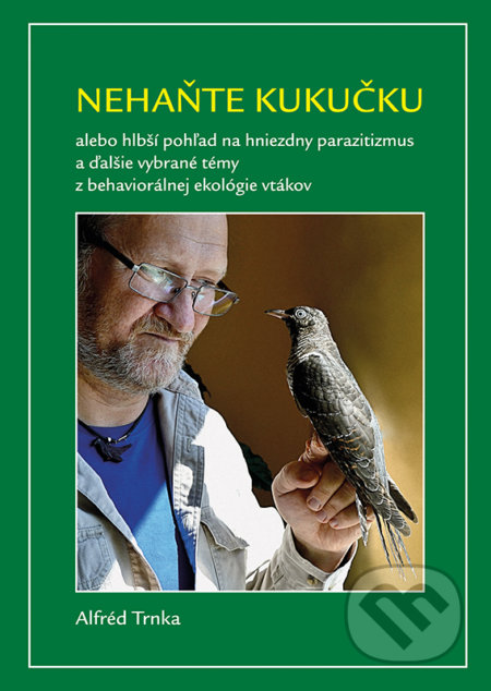 Kniha: Nehaňte kukučku (Alfréd Trnka). Typi Universitatis Tyrnaviensis, 2019 Kniha: Nehaňte kukučku (Alfréd Trnka). Typi Universitatis Tyrnaviensis, 2019