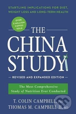 Kniha: The China Study (T. Colin Campbell a Thomas M. Campbell). BenBella Books, 2017 Kniha: The China Study (T. Colin Campbell a Thomas M. Campbell). BenBella Books, 2017