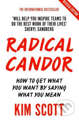 Kniha: Radical Candor (Kim Scott). Pan Macmillan, 2019 Kniha: Radical Candor (Kim Scott). Pan Macmillan, 2019
