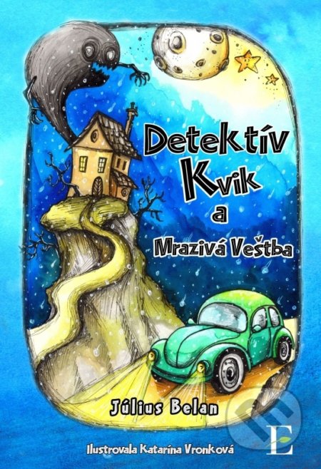 Kniha: Detektív Kvik a mrazivá veštba (Július Belan). Elist, 2019 Kniha: Detektív Kvik a mrazivá veštba (Július Belan). Elist, 2019