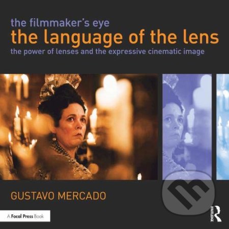 Kniha: The Filmmaker's Eye: The Language of the Lens (Gustavo Mercado). Routledge, 2019 Kniha: The Filmmaker's Eye: The Language of the Lens (Gustavo Mercado). Routledge, 2019