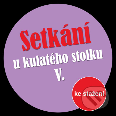 Audiokniha: Setkání u kulatého stolku V (Michal Lázňovský). , 2017 Audiokniha: Setkání u kulatého stolku V (Michal Lázňovský). , 2017