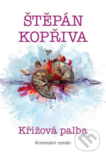 Kniha: Křížová palba - Kriminální román (Štěpán Kopřiva). Crew, 2019 Kniha: Křížová palba - Kriminální román (Štěpán Kopřiva). Crew, 2019