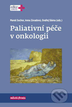 Kniha: Paliativní péče v onkologii (Irena Závadová, Marek Sochor a Ondřej Sláma). Mladá fronta, 2019 Kniha: Paliativní péče v onkologii (Irena Závadová, Marek Sochor a Ondřej Sláma). Mladá fronta, 2019
