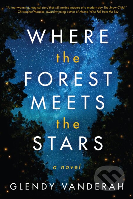 Kniha: Where the Forest Meets the Stars (Glendy Vanderah). Lake Union Publishing, 2019 Kniha: Where the Forest Meets the Stars (Glendy Vanderah). Lake Union Publishing, 2019