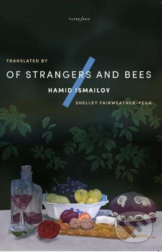 Kniha: Of Strangers and Bees (Hamid Ismailov). Tilted Axis Press, 2019 Kniha: Of Strangers and Bees (Hamid Ismailov). Tilted Axis Press, 2019