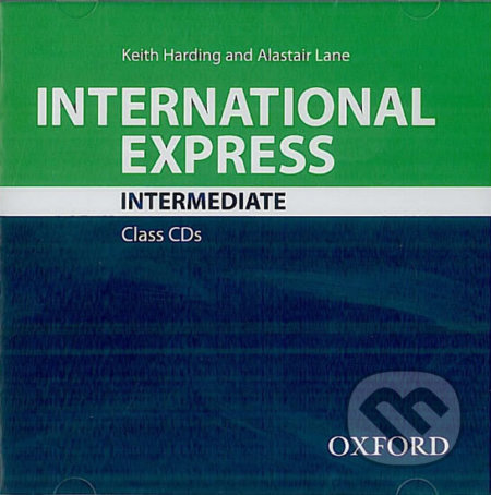 International Express - Intermediate - Class CDs (Keith Harding). Oxford University Press, 2014 International Express - Intermediate - Class CDs (Keith Harding). Oxford University Press, 2014