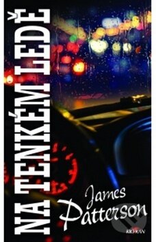Kniha: Na tenkém ledě (James Patterson). Alpress, 2019 Kniha: Na tenkém ledě (James Patterson). Alpress, 2019