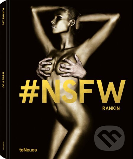 Kniha: #NSFW (Rankin). Te Neues, 2019 Kniha: #NSFW (Rankin). Te Neues, 2019
