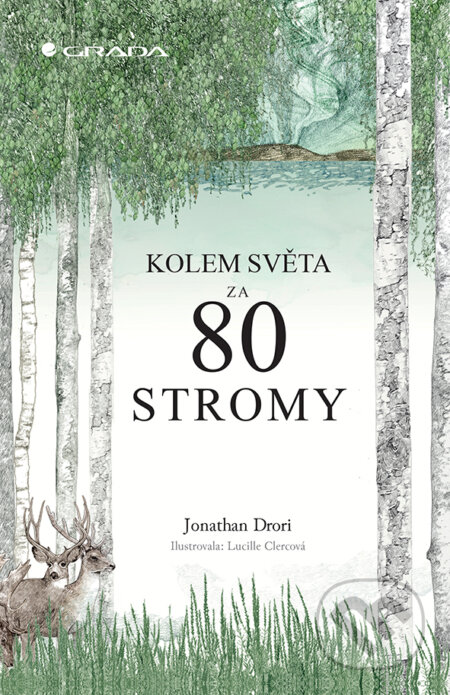 E-kniha: Kolem světa za 80 stromy (Jonathan Drori a Lucille Crec (ilsutrátor)). Grada, 2019 E-kniha: Kolem světa za 80 stromy (Jonathan Drori a Lucille Crec (ilsutrátor)). Grada, 2019
