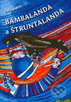 Kniha: Bambalanda a Štruntalanda (Jiří Šandera). Sursum, 2006 Kniha: Bambalanda a Štruntalanda (Jiří Šandera). Sursum, 2006