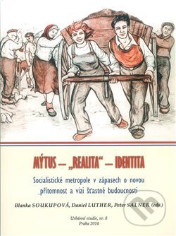 Kniha: Socialistické metropole v zápasech o novou přítomnost a vizi šťastné budou (Blanka Soukupová). Fakulta humanitních studií Univerzity Karlovy v Praze, 2015 Kniha: Socialistické metropole v zápasech o novou přítomnost a vizi šťastné budou (Blanka Soukupová). Fakulta humanitních studií Univerzity Karlovy v Praze, 2015