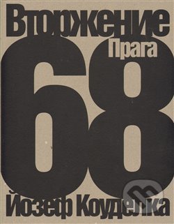 Kniha: Invaze 68 /rusky/ (Josef Koudelka). Torst, 2009 Kniha: Invaze 68 /rusky/ (Josef Koudelka). Torst, 2009