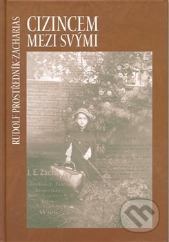Kniha: Cizincem mezi svými (Rudolf Prostředník-Zacharia). SUSA, 2008 Kniha: Cizincem mezi svými (Rudolf Prostředník-Zacharia). SUSA, 2008