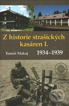 Kniha: Z historie strašických kasáren (Tomáš Makaj). Baron, 2014 Kniha: Z historie strašických kasáren (Tomáš Makaj). Baron, 2014