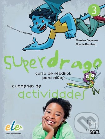 Kniha: Superdrago 3 - Cudderno de actividades (Carolina Caparrós a Charlie Burnham). SGEL, 2011 Kniha: Superdrago 3 - Cudderno de actividades (Carolina Caparrós a Charlie Burnham). SGEL, 2011