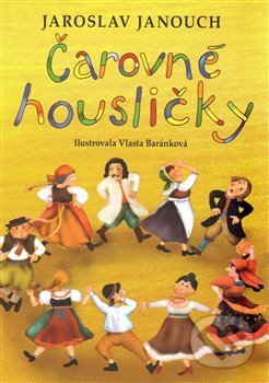 Kniha: Čarovné housličky (Jaroslav Janouch). , 2013 Kniha: Čarovné housličky (Jaroslav Janouch). , 2013