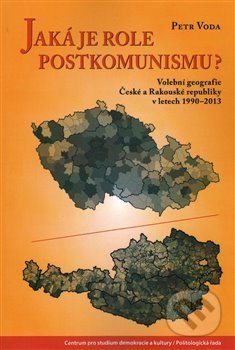 Kniha: Jaká je role postkomunismu? (Petr Voda). Centrum pro studium demokracie a kultury, 2015 Kniha: Jaká je role postkomunismu? (Petr Voda). Centrum pro studium demokracie a kultury, 2015