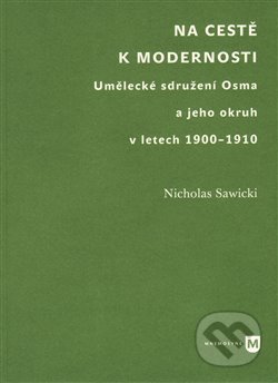 Kniha: Na cestě k modernosti (Nicholas Sawicki). Filozofická fakulta UK v Praze, 2014 Kniha: Na cestě k modernosti (Nicholas Sawicki). Filozofická fakulta UK v Praze, 2014