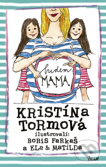 Kniha: Budem mama (Kristína Tormová). Ikar, 2019 Kniha: Budem mama (Kristína Tormová). Ikar, 2019