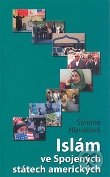 Kniha: Islám ve Spojených státech amerických (Simona Hlaváčová). Mezinárodní politologický ústav Masarykovy univerzity, 2008 Kniha: Islám ve Spojených státech amerických (Simona Hlaváčová). Mezinárodní politologický ústav Masarykovy univerzity, 2008