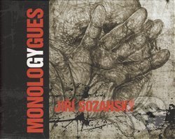 Kniha: Monology / Monologues 1971-2006 (Jiří Sozanský). Prostor, 2006 Kniha: Monology / Monologues 1971-2006 (Jiří Sozanský). Prostor, 2006