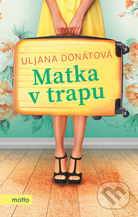 E-kniha: Matka v trapu (Uljana Donátová). Motto, 2019 E-kniha: Matka v trapu (Uljana Donátová). Motto, 2019