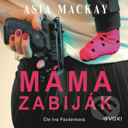 Audiokniha: Máma zabiják (Asia MacKay). Voxi, 2019 Audiokniha: Máma zabiják (Asia MacKay). Voxi, 2019