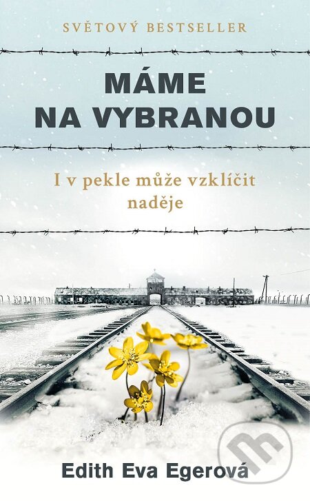 E-kniha: Máme na vybranou (Edith Eva Eger). Práh, 2019 E-kniha: Máme na vybranou (Edith Eva Eger). Práh, 2019