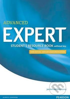 Kniha: Expert - Advanced - Student's Resource Book (no key) (Jan Bell). Pearson, 2015 Kniha: Expert - Advanced - Student's Resource Book (no key) (Jan Bell). Pearson, 2015