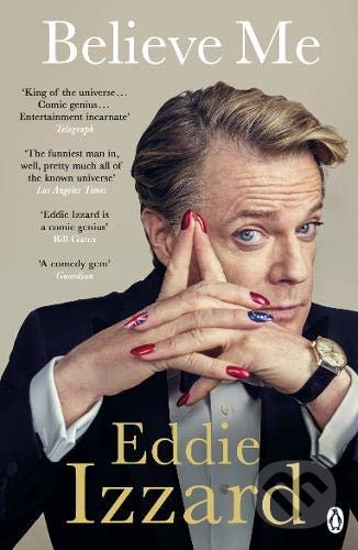 Kniha: Believe Me (Eddie Izzard). Penguin Books, 2018 Kniha: Believe Me (Eddie Izzard). Penguin Books, 2018