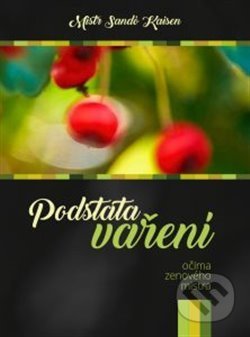 Kniha: Podstata vaření očima zenového mistra (Mistr Sando Kaisen). Buddhovo sezení, 2019 Kniha: Podstata vaření očima zenového mistra (Mistr Sando Kaisen). Buddhovo sezení, 2019