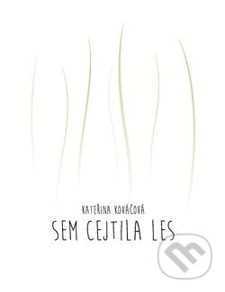 Kniha: Sem cejtila les (Kateřina Kováčová). Perplex, 2016 Kniha: Sem cejtila les (Kateřina Kováčová). Perplex, 2016