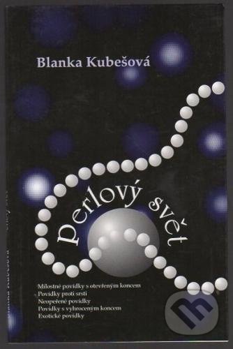 Perlový svět - Blanka Kubešová, B. Just, 1999