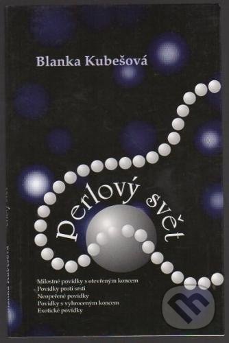 Kniha: Perlový svět (Blanka Kubešová). B. Just, 1999 Kniha: Perlový svět (Blanka Kubešová). B. Just, 1999