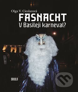 Kniha: Fasnacht (Olga V. Cieslarová). Brkola, 2014 Kniha: Fasnacht (Olga V. Cieslarová). Brkola, 2014