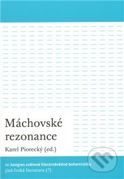 Kniha: Máchovské rezonance (Karel Piorecký). Akropolis, 2011 Kniha: Máchovské rezonance (Karel Piorecký). Akropolis, 2011