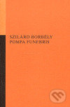 Kniha: Pompa funebris (Szilárd Borbély). Opus, 2006 Kniha: Pompa funebris (Szilárd Borbély). Opus, 2006
