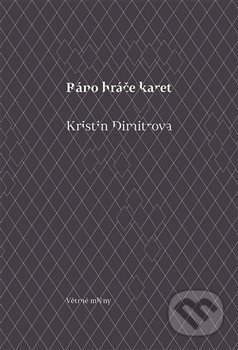 Kniha: Ráno hráče karet (Kristin Dimitrova). Větrné mlýny, 2013 Kniha: Ráno hráče karet (Kristin Dimitrova). Větrné mlýny, 2013