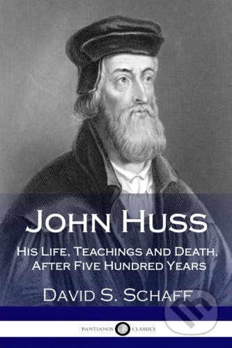 Kniha: John Huss (David S. Schaff). Folio, 2017 Kniha: John Huss (David S. Schaff). Folio, 2017