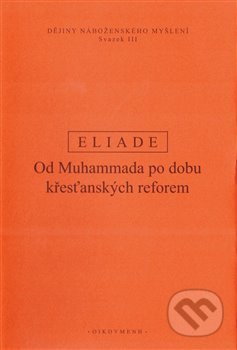 Kniha: Dějiny náboženského myšlení III. (Mircea Eliade). OIKOYMENH, 2019 Kniha: Dějiny náboženského myšlení III. (Mircea Eliade). OIKOYMENH, 2019