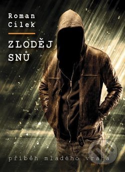 Kniha: Zloděj snů (Roman Cílek). Naše vojsko CZ, 2019 Kniha: Zloděj snů (Roman Cílek). Naše vojsko CZ, 2019